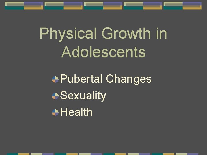 Physical Growth in Adolescents Pubertal Changes Sexuality Health 