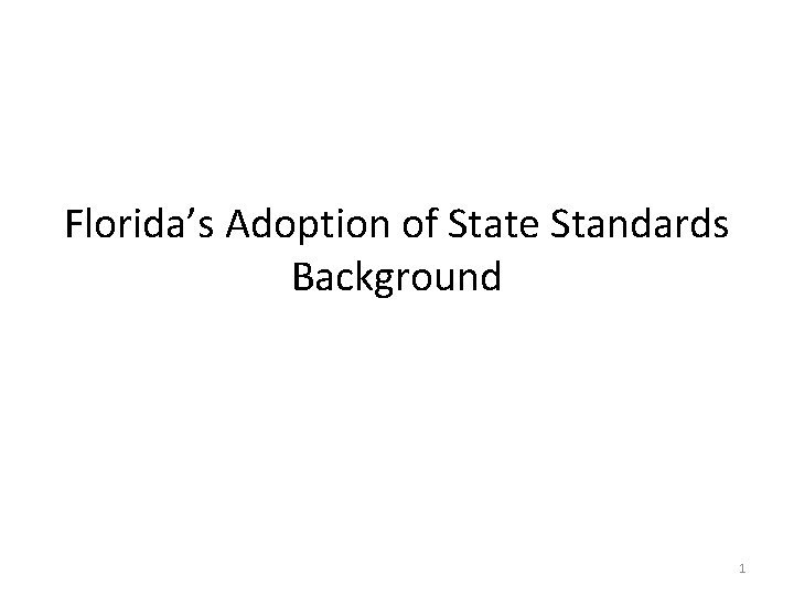 Florida’s Adoption of State Standards Background 1 