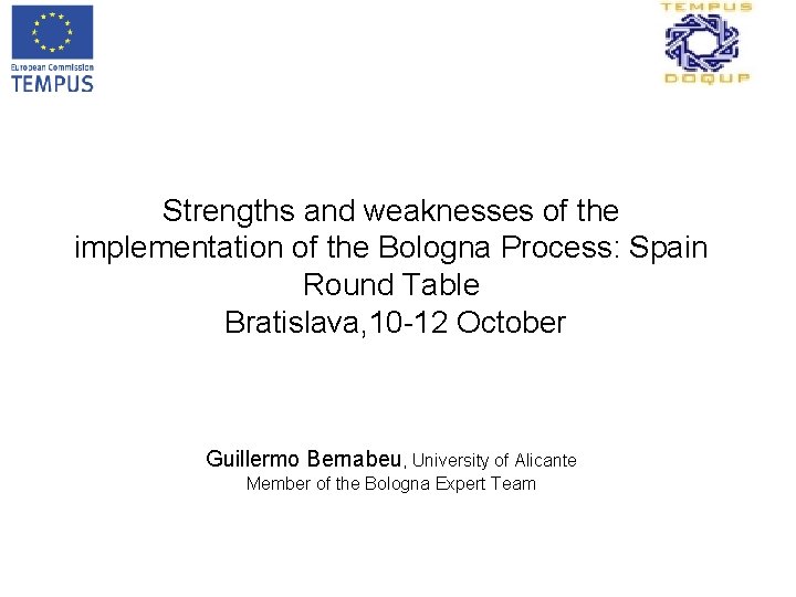 Strengths and weaknesses of the implementation of the Bologna Process: Spain Round Table Bratislava,