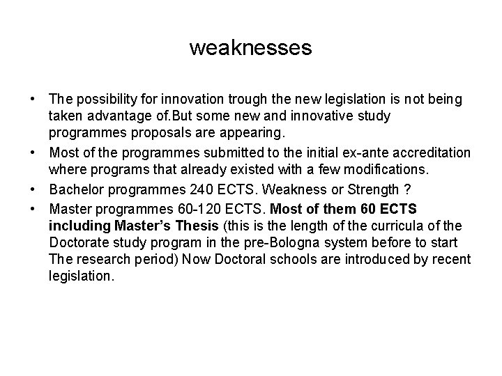 weaknesses • The possibility for innovation trough the new legislation is not being taken