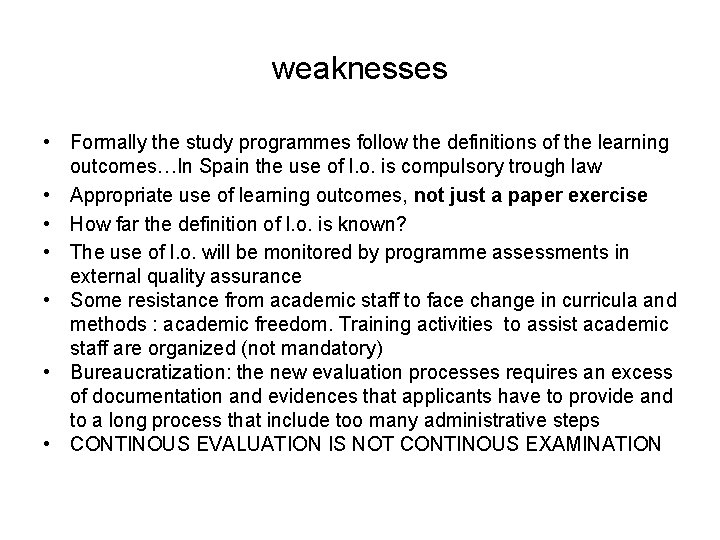 weaknesses • Formally the study programmes follow the definitions of the learning outcomes…In Spain