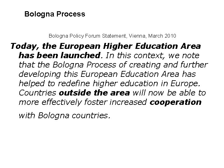 Bologna Process Bologna Policy Forum Statement, Vienna, March 2010 Today, the European Higher Education