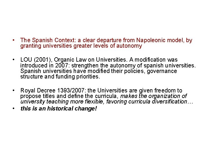  • The Spanish Context: a clear departure from Napoleonic model, by granting universities