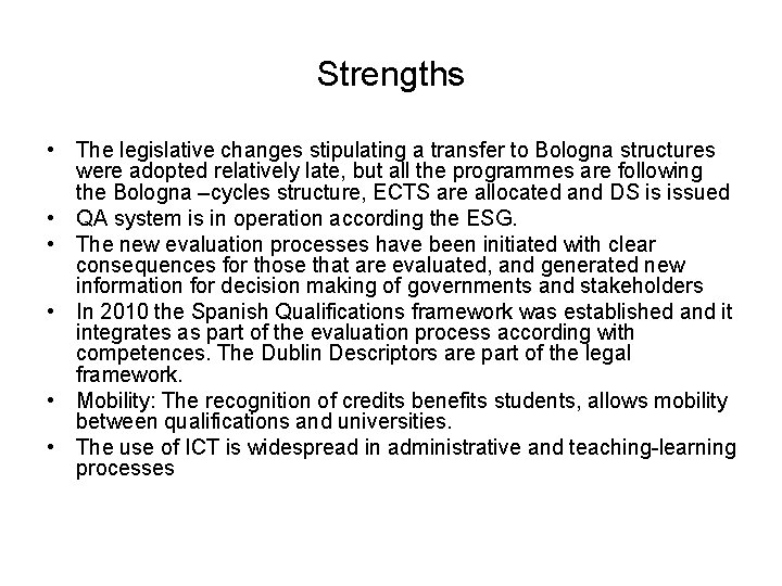Strengths • The legislative changes stipulating a transfer to Bologna structures were adopted relatively