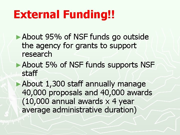 External Funding!! ► About 95% of NSF funds go outside the agency for grants