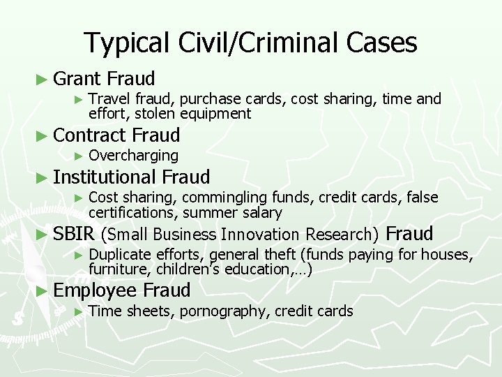 Typical Civil/Criminal Cases ► Grant Fraud ► Travel fraud, purchase cards, cost sharing, time