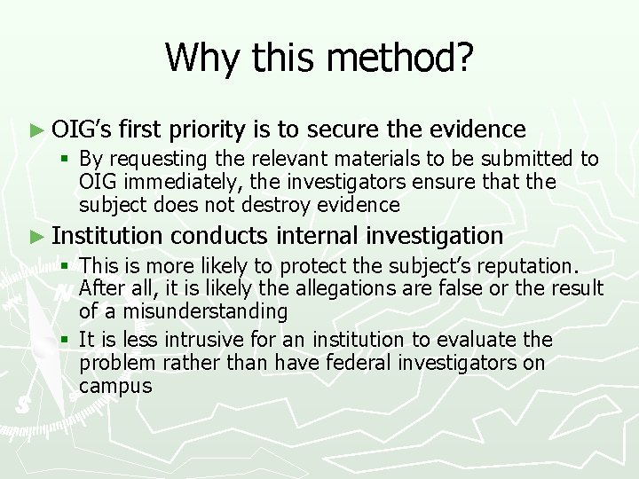 Why this method? ► OIG’s first priority is to secure the evidence § By