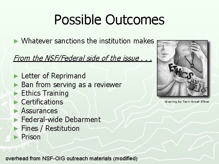 Possible Outcomes ► Whatever sanctions the institution makes From the NSF/Federal side of the