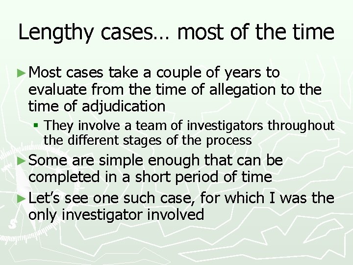 Lengthy cases… most of the time ► Most cases take a couple of years