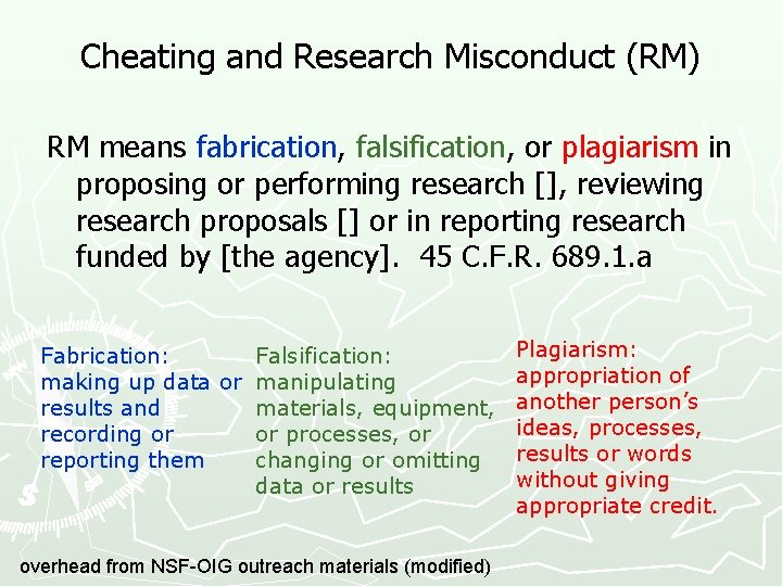 Cheating and Research Misconduct (RM) RM means fabrication, falsification, or plagiarism in proposing or