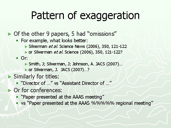 Pattern of exaggeration ► Of the other 9 papers, 5 had “omissions” § For