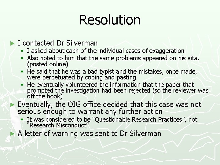 Resolution ► I contacted Dr Silverman ► Eventually, the OIG office decided that this