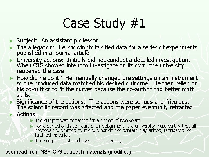 Case Study #1 ► ► ► Subject: An assistant professor. The allegation: He knowingly