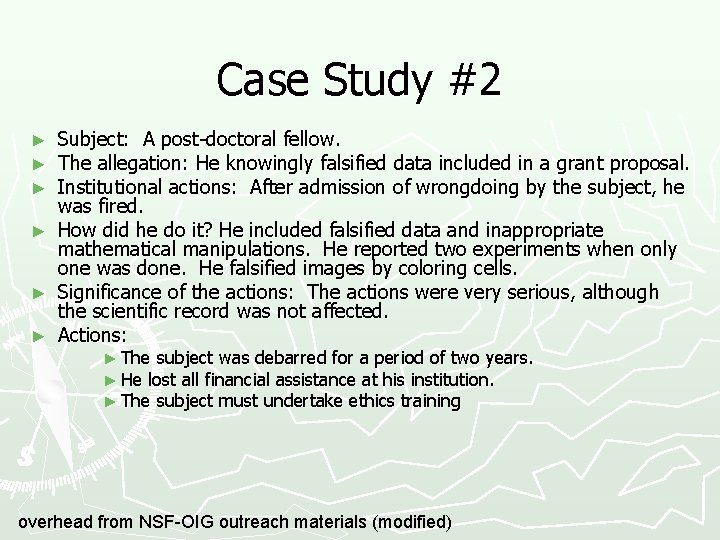 Case Study #2 Subject: A post-doctoral fellow. The allegation: He knowingly falsified data included