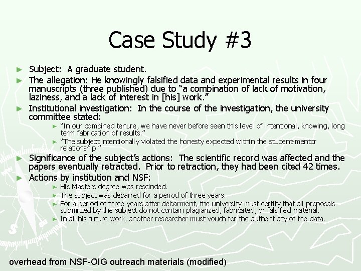 Case Study #3 Subject: A graduate student. The allegation: He knowingly falsified data and