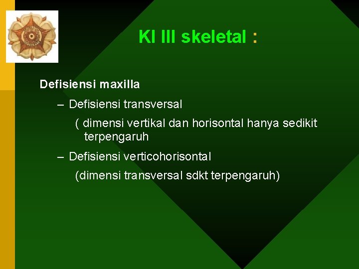 Kl III skeletal : Defisiensi maxilla – Defisiensi transversal ( dimensi vertikal dan horisontal