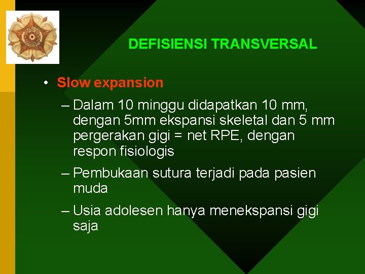 DEFISIENSI TRANSVERSAL • Slow expansion – Dalam 10 minggu didapatkan 10 mm, dengan 5