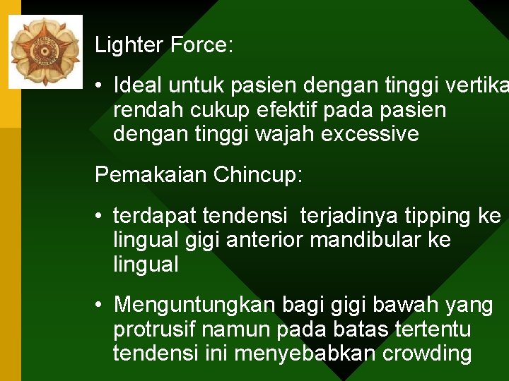 Lighter Force: • Ideal untuk pasien dengan tinggi vertika rendah cukup efektif pada pasien