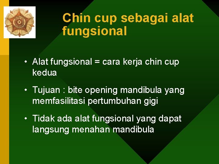 Chin cup sebagai alat fungsional • Alat fungsional = cara kerja chin cup kedua