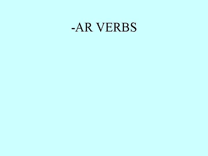 -AR VERBS 