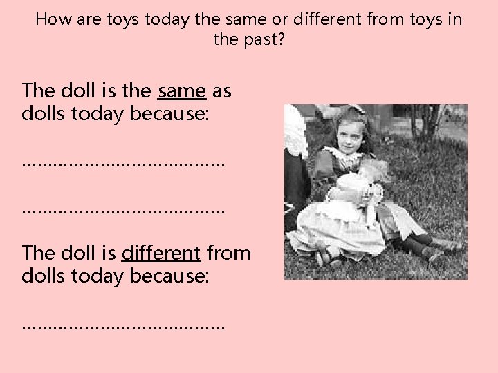 How are toys today the same or different from toys in the past? The