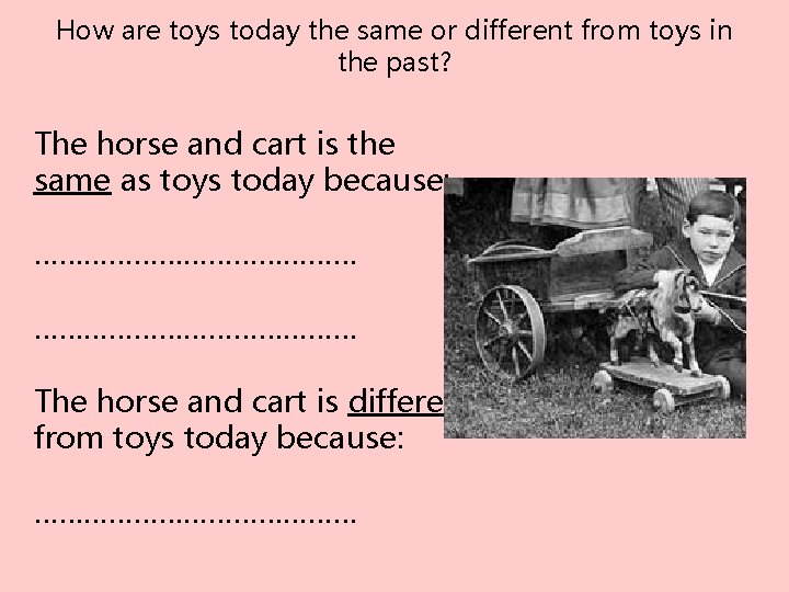 How are toys today the same or different from toys in the past? The