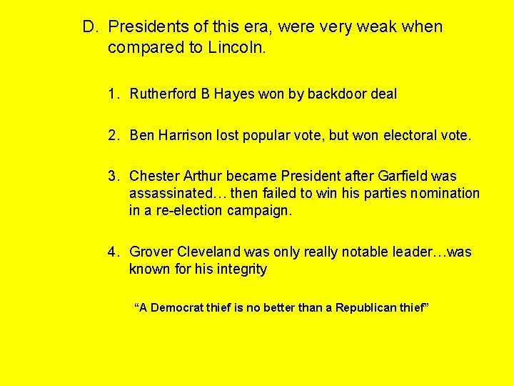 D. Presidents of this era, were very weak when compared to Lincoln. 1. Rutherford