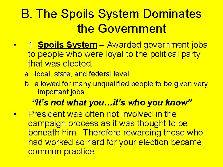 B. The Spoils System Dominates the Government • 1. Spoils System – Awarded government