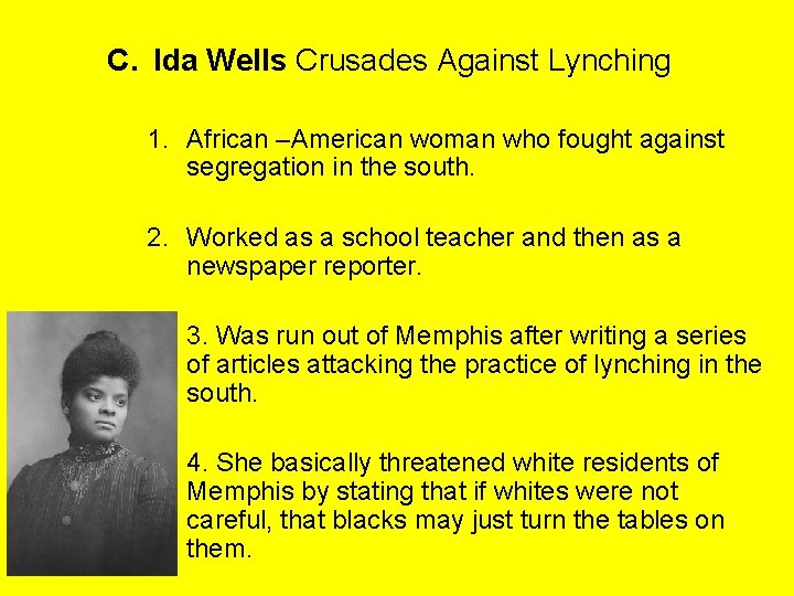 C. Ida Wells Crusades Against Lynching 1. African –American woman who fought against segregation