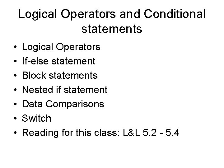 Logical Operators and Conditional statements • • Logical Operators If-else statement Block statements Nested