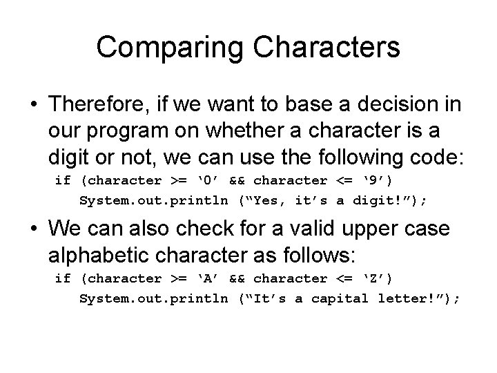 Comparing Characters • Therefore, if we want to base a decision in our program