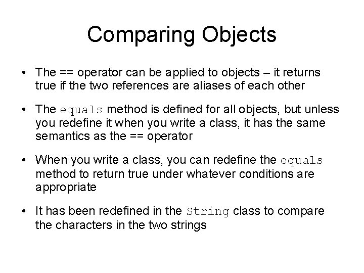 Comparing Objects • The == operator can be applied to objects – it returns