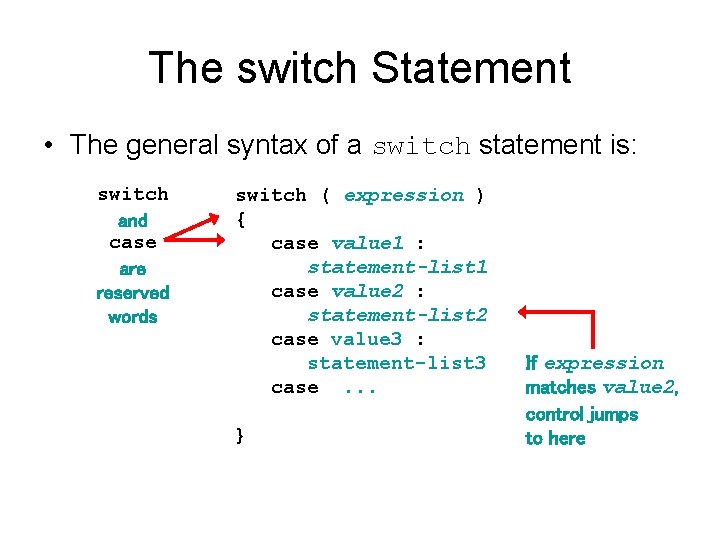 The switch Statement • The general syntax of a switch statement is: switch and