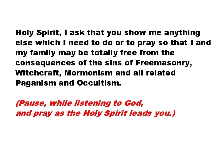 Holy Spirit, I ask that you show me anything else which I need to