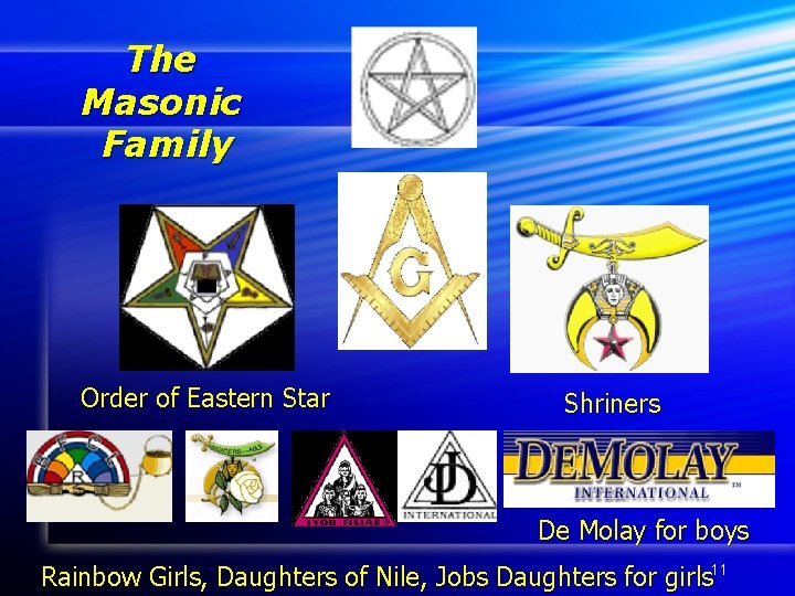 The Masonic Family Order of Eastern Star Shriners De Molay for boys Rainbow Girls,