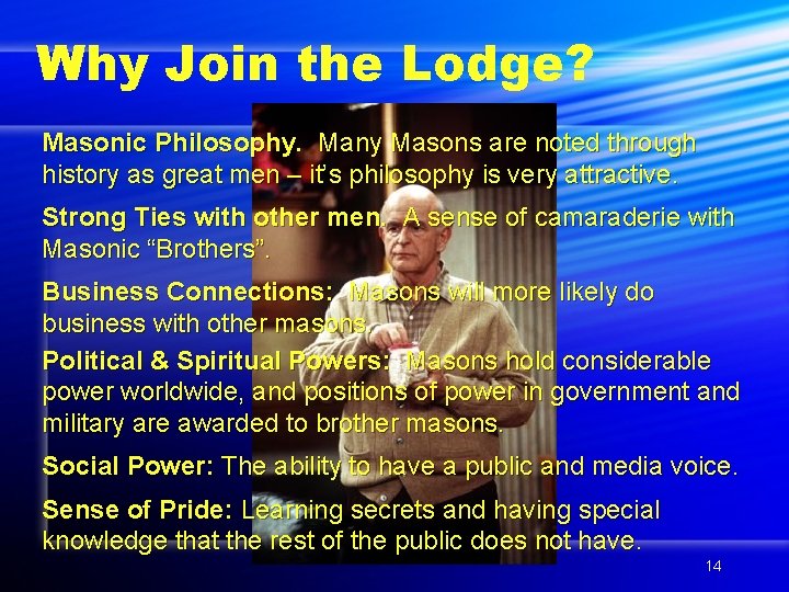 Why Join the Lodge? Masonic Philosophy. Many Masons are noted through history as great