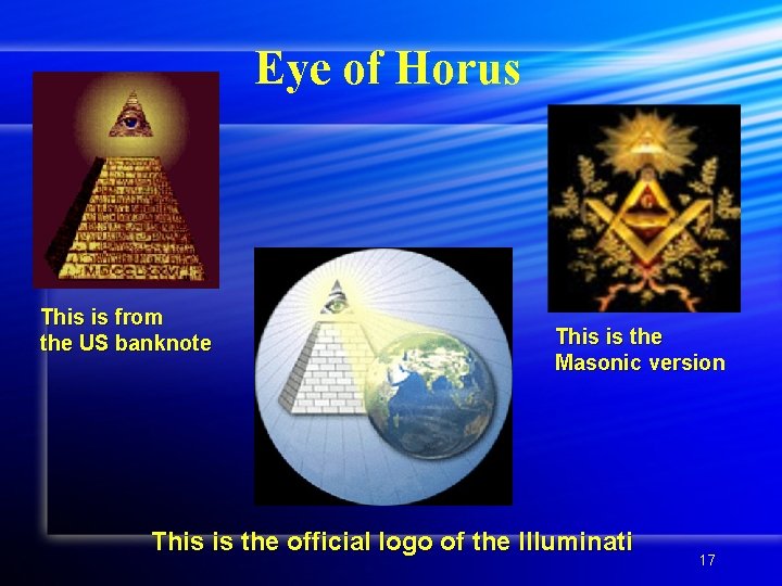 Eye of Horus This is from the US banknote This is the Masonic version