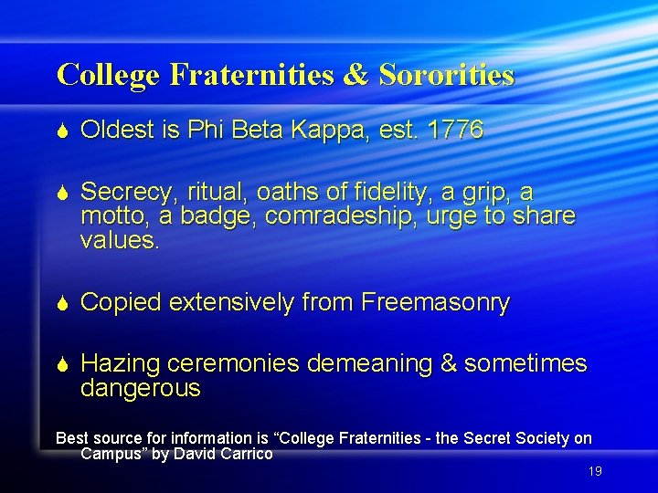 College Fraternities & Sororities S Oldest is Phi Beta Kappa, est. 1776 S Secrecy,