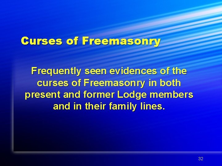 Curses of Freemasonry Frequently seen evidences of the curses of Freemasonry in both present