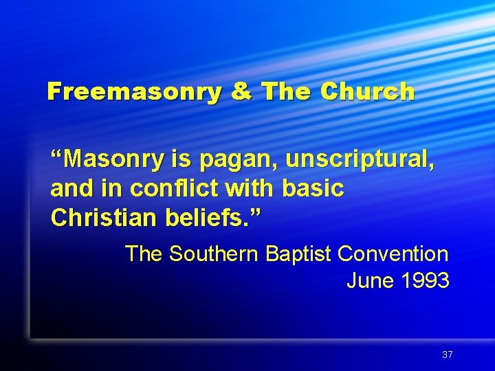 Freemasonry & The Church “Masonry is pagan, unscriptural, and in conflict with basic Christian