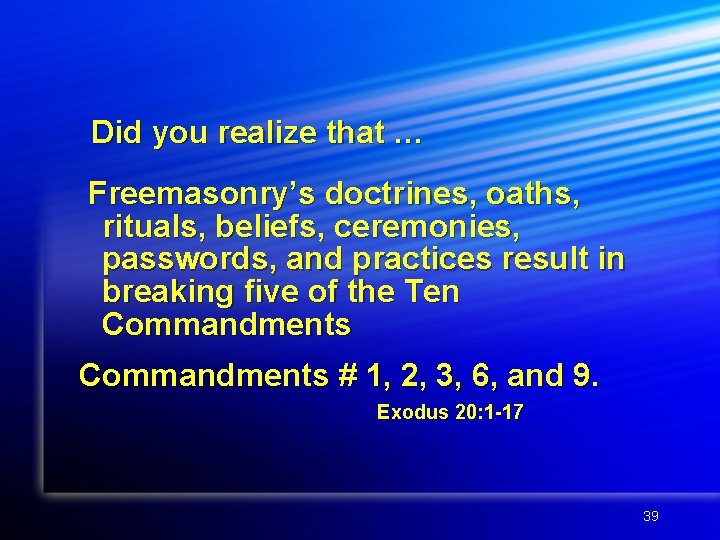 Did you realize that … Freemasonry’s doctrines, oaths, rituals, beliefs, ceremonies, passwords, and practices