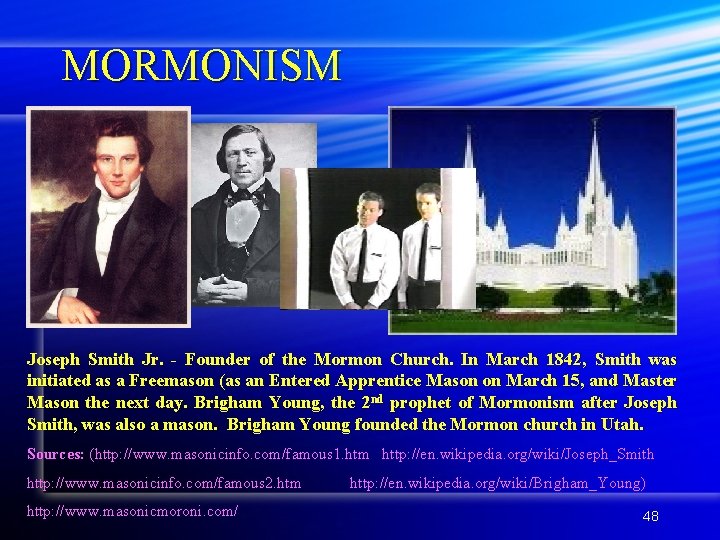 MORMONISM Joseph Smith Jr. - Founder of the Mormon Church. In March 1842, Smith
