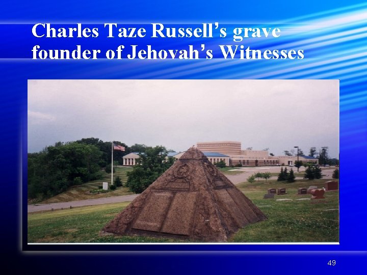 Charles Taze Russell’s grave founder of Jehovah’s Witnesses 49 