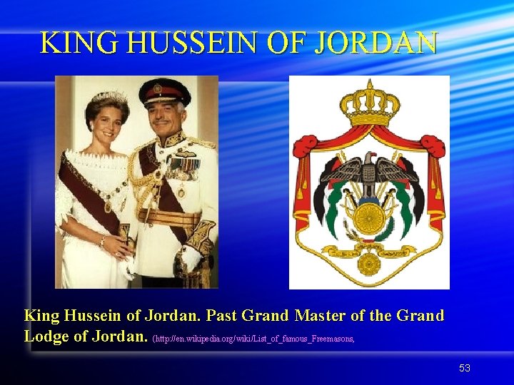 KING HUSSEIN OF JORDAN King Hussein of Jordan. Past Grand Master of the Grand