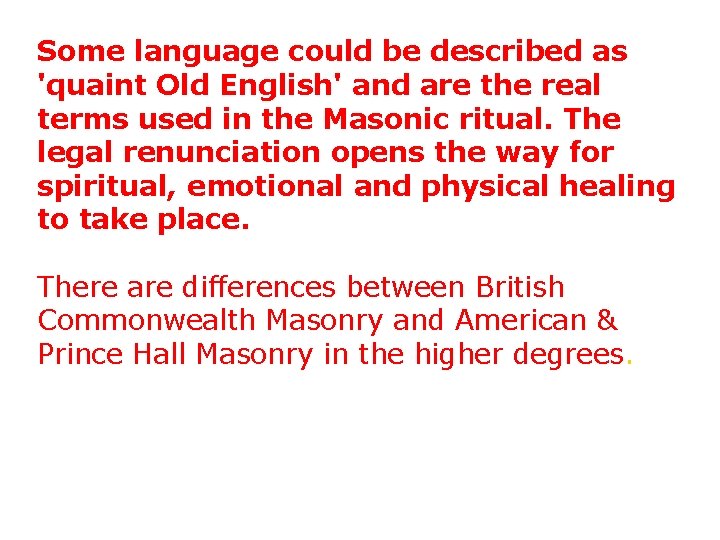 Some language could be described as 'quaint Old English' and are the real terms