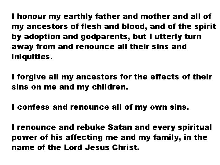 I honour my earthly father and mother and all of my ancestors of flesh