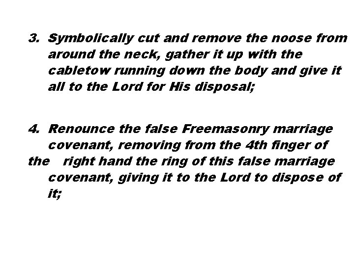 3. Symbolically cut and remove the noose from around the neck, gather it up