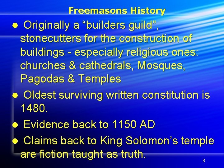Freemasons History Originally a “builders guild”, stonecutters for the construction of buildings - especially