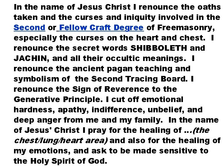 In the name of Jesus Christ I renounce the oaths taken and the curses