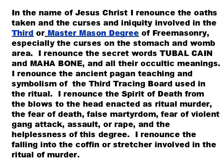 In the name of Jesus Christ I renounce the oaths taken and the curses